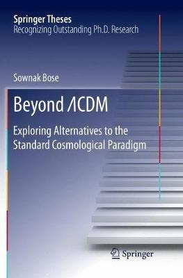 Beyond ?CDM: Exploring Alternatives to the Standard Cosmological Paradigm - Sownak Bose - cover