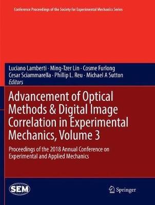 Advancement of Optical Methods & Digital Image Correlation in Experimental Mechanics, Volume 3: Proceedings of the 2018 Annual Conference on Experimental and Applied Mechanics - cover