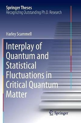 Interplay of Quantum and Statistical Fluctuations in Critical Quantum Matter - Harley Scammell - cover