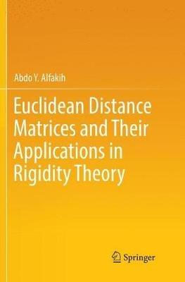 Euclidean Distance Matrices and Their Applications in Rigidity Theory - Abdo Y. Alfakih - cover