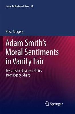 Adam Smith’s Moral Sentiments in Vanity Fair: Lessons in Business Ethics from Becky Sharp - Rosa Slegers - cover