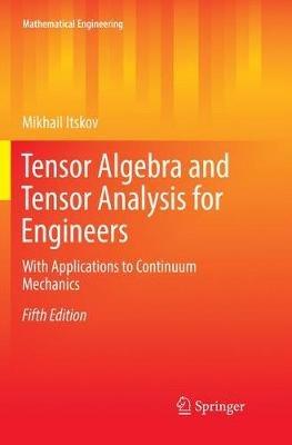 Tensor Algebra and Tensor Analysis for Engineers: With Applications to Continuum Mechanics - Mikhail Itskov - cover