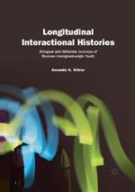 Longitudinal Interactional Histories: Bilingual and Biliterate Journeys of Mexican Immigrant-origin Youth