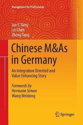 Chinese M&As in Germany: An Integration Oriented and Value Enhancing Story - Jan Y. Yang,Lei Chen,Zheng Tang - cover