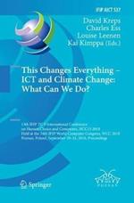 This Changes Everything – ICT and Climate Change: What Can We Do?: 13th IFIP TC 9 International Conference on Human Choice and Computers, HCC13 2018, Held at the 24th IFIP World Computer Congress, WCC 2018, Poznan, Poland, September 19–21, 2018, Proceedings