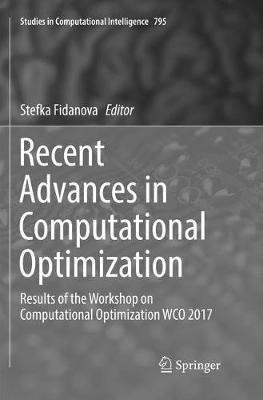 Recent Advances in Computational Optimization: Results of the Workshop on Computational Optimization WCO 2017 - cover