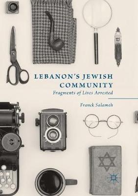 Lebanon’s Jewish Community: Fragments of Lives Arrested - Franck Salameh - cover