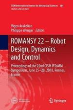 ROMANSY 22 – Robot Design, Dynamics and Control: Proceedings of the 22nd CISM IFToMM Symposium, June 25-28, 2018, Rennes, France