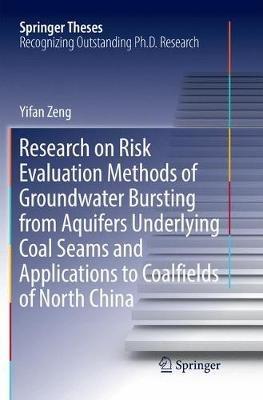 Research on Risk Evaluation Methods of Groundwater Bursting from Aquifers Underlying Coal Seams and Applications to Coalfields of North China - Yifan Zeng - cover