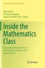 Inside the Mathematics Class: Sociological Perspectives on Participation, Inclusion, and Enhancement