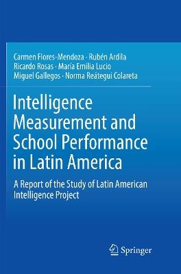 Intelligence Measurement and School Performance in Latin America: A Report of the Study of Latin American Intelligence Project - Carmen Flores-Mendoza,Rubén Ardila,Ricardo Rosas - cover