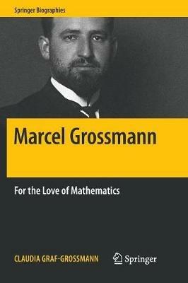 Marcel Grossmann: For the Love of Mathematics - Claudia Graf-Grossmann - cover