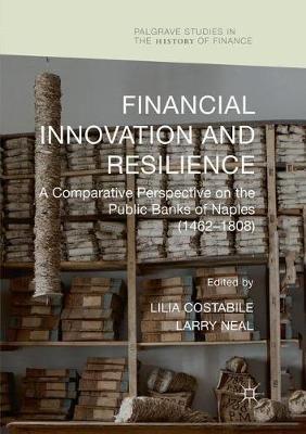 Financial Innovation and Resilience: A Comparative Perspective on the Public Banks of Naples (1462-1808) - cover