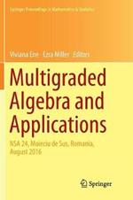 Multigraded Algebra and Applications: NSA 24, Moieciu de Sus, Romania, ?ugust 2016