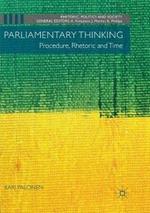 Parliamentary Thinking: Procedure, Rhetoric and Time
