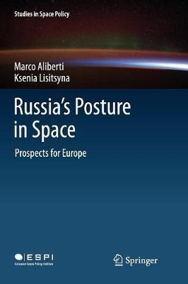 Russia's Posture in Space: Prospects for Europe - Marco Aliberti,Ksenia Lisitsyna - cover