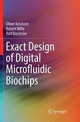 Exact Design of Digital Microfluidic Biochips - Oliver Keszocze,Robert Wille,Rolf Drechsler - cover