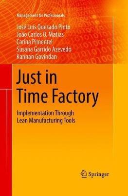 Just in Time Factory: Implementation Through Lean Manufacturing Tools - José Luís Quesado Pinto,João Carlos O. Matias,Carina Pimentel - cover
