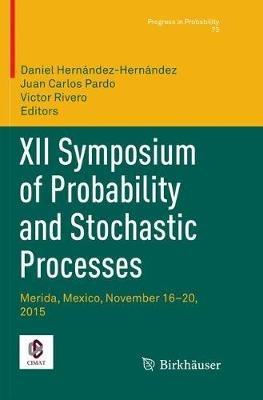 XII Symposium of Probability and Stochastic Processes: Merida, Mexico, November 16–20, 2015 - cover