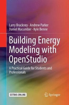 Building Energy Modeling with OpenStudio: A Practical Guide for Students and Professionals - Larry Brackney,Andrew Parker,Daniel Macumber - cover