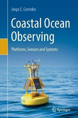 Coastal Ocean Observing: Platforms, Sensors and Systems - Jorge E. Corredor - cover