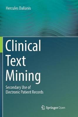 Clinical Text Mining: Secondary Use of Electronic Patient Records - Hercules Dalianis - cover