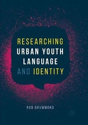 Researching Urban Youth Language and Identity - Rob Drummond - cover