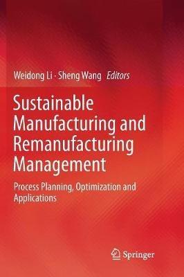 Sustainable Manufacturing and Remanufacturing Management: Process Planning, Optimization and Applications - cover