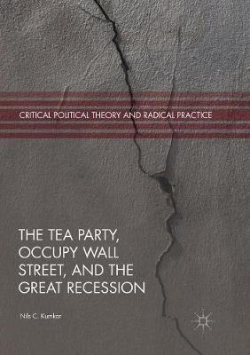The Tea Party, Occupy Wall Street, and the Great Recession - Nils C. Kumkar - cover