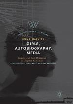 Girls, Autobiography, Media: Gender and Self-Mediation in Digital Economies