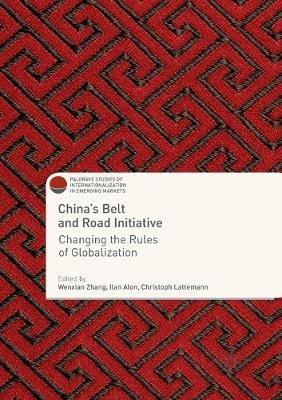 China's Belt and Road Initiative: Changing the Rules of Globalization - cover
