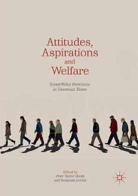 Attitudes, Aspirations and Welfare: Social Policy Directions in Uncertain Times - cover