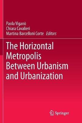 The Horizontal Metropolis Between Urbanism and Urbanization - cover