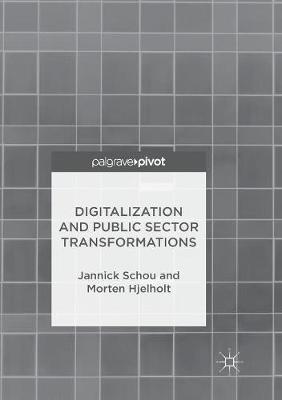Digitalization and Public Sector Transformations - Jannick Schou,Morten Hjelholt - cover