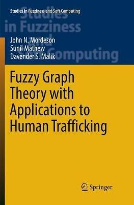 Fuzzy Graph Theory with Applications to Human Trafficking - John N. Mordeson,Sunil Mathew,Davender S. Malik - cover