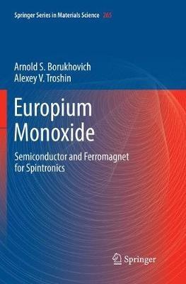 Europium Monoxide: Semiconductor and Ferromagnet for Spintronics - Arnold S. Borukhovich,Alexey V. Troshin - cover