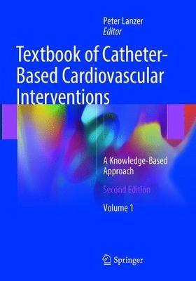 Textbook of Catheter-Based Cardiovascular Interventions: A Knowledge-Based Approach - cover