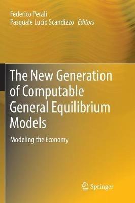 The New Generation of Computable General Equilibrium Models: Modeling the Economy - cover