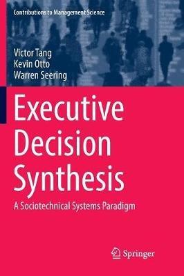 Executive Decision Synthesis: A Sociotechnical Systems Paradigm - Victor Tang,Kevin Otto,Warren Seering - cover
