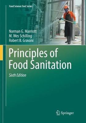 Principles of Food Sanitation - Norman G. Marriott,M. Wes Schilling,Robert B. Gravani - cover