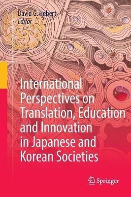 International Perspectives on Translation, Education and Innovation in Japanese and Korean Societies - cover