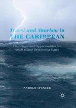 Travel and Tourism in the Caribbean: Challenges and Opportunities for Small Island Developing States