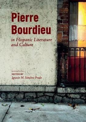 Pierre Bourdieu in Hispanic Literature and Culture - cover
