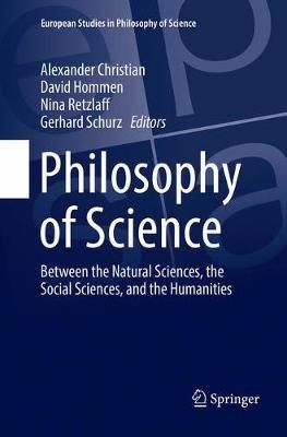 Philosophy of Science: Between the Natural Sciences, the Social Sciences, and the Humanities - cover