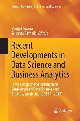 Recent Developments in Data Science and Business Analytics: Proceedings of the International Conference on Data Science and Business Analytics (ICDSBA- 2017) - cover