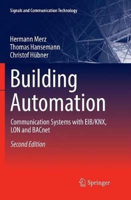 Building Automation: Communication systems with EIB/KNX, LON and BACnet - Hermann Merz,Thomas Hansemann,Christof Hübner - cover