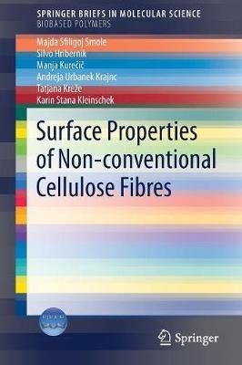 Surface Properties of Non-conventional Cellulose Fibres - Majda Sfiligoj Smole,Silvo Hribernik,Manja Kurecic - cover