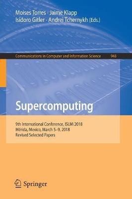 Supercomputing: 9th International Conference, ISUM 2018, Mérida, Mexico, March 5–9, 2018, Revised Selected Papers - cover