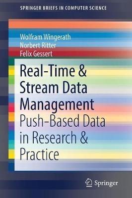 Real-Time & Stream Data Management: Push-Based Data in Research & Practice - Wolfram Wingerath,Norbert Ritter,Felix Gessert - cover