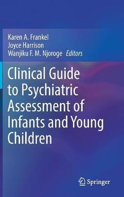 Clinical Guide to Psychiatric Assessment of Infants and Young Children - cover